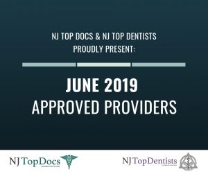NJ Top Docs & NJ Top Dentists Proudly Present June 2019 Approved Providers