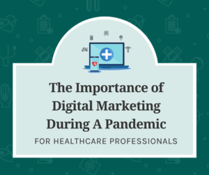 The Importance of Digital Marketing During A Pandemic For Healthcare Professionals